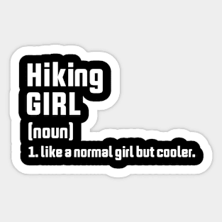 Hiking girl (noun) like a normal girl but cooler Sticker